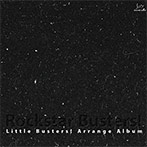 Rockstar Busters！-Little Busters！ Arrange Album-