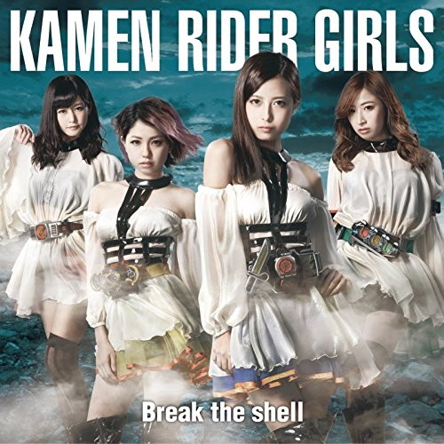 Break the shell(A)/KAMEN RIDER GIRLS