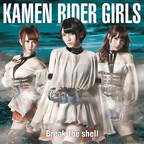 Break the shell(B)/KAMEN RIDER GIRLS