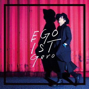 EGOIST(初回限定盤)/Gero