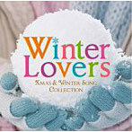 【クリックで詳細表示】Winter Lovers-X’mas ＆ Winter Song Collection-