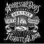 AGGRESSIVE DOGS TRIBUTE ALBUM‘柔’