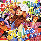 【クリックで詳細表示】Kylee/NEVER GIVE UP！