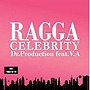 Dr.Production Feat.V.A/RAGGA CELEBRITY