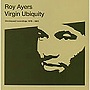 ROY AYERS/VIRGIN UBIQUITY - UNRELEASED RECORDINGS 1976-81
