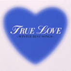 TRUE LOVE?WINTER BEST SONGS?