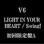 V6/LIGHT IN YOUR HEART（初回限定盤A）（DVD付）