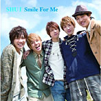 【クリックで詳細表示】SHU-I/Smile For Me