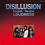 LOUDNESS/DISILLUSION ENGLISH VERSION