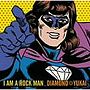 DIAMOND☆YUKAI/I AM A ROCKMAN（初回限定盤）（DVD付）