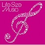 Life-Size Music〜ずっと大切にしたいうた〜［邦楽カバー編］