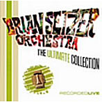 【クリックで詳細表示】ブライアン・セッツァー・オーケストラ/アルティメット・コレクション ライヴ・ベスト