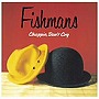 フィッシュマンズ/Chappie Don’t Cry（紙ジャケット仕様）