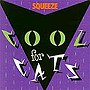 スクイーズ/クール・フォー・キャッツ（紙ジャケット仕様）