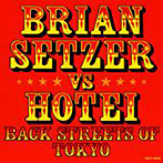 【クリックで詳細表示】BRIAN SETZER vs HOTEI/BACK STREETS OF TOKYO