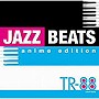 JAZZ BEATS?anime edition?/TR-88