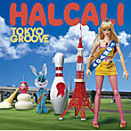 【クリックで詳細表示】HALCALI/TOKYO GROOVE