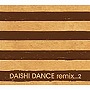 DAISHI DANCE/DAISHI DANCE remix・・・2