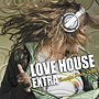 LOVE HOUSE EXTRA