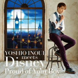井上芳雄/YOSHIO INOUE meets Disney〜Proud of Your Boy〜