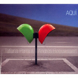 タチアナ・パーハ/アンドレス・ベエウサエルト/AQUI