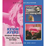 【クリックで詳細表示】ケヴィン・エアーズ/レインボウ・テイクアウェイ＋ザッツ・ホワット・ユー・ゲット・ベイブ