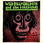 【クリックで詳細表示】Wild Billy Childish ＆ The Blackhands/Captain Calypso’s Hoo Doo Party