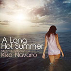 【クリックで詳細表示】キコ・ナヴァロ/A Long Hot Summer Mixed and Selected by Kiko Navarro