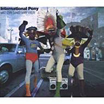 【クリックで詳細表示】INTERNATIONAL PONY/ミット・ディア・ズィント・ヴィア・フィア