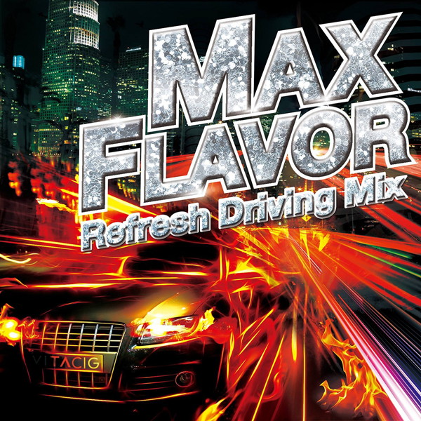 MAX FLAVOR-Refresh Driving Mix-