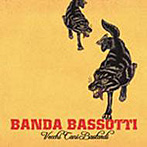 【クリックでお店のこの商品のページへ】バンダ・バソッティ/ヴェッキ・カーニ・バスターディ～情熱の薔薇