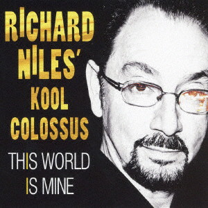 RICHARD NILES’ KOOL COLOSSUS/THIS WORLD IS MINE