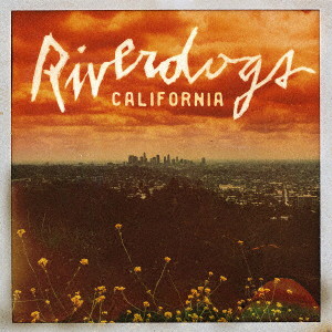 リヴァードッグス/カリフォルニア【CD/日本先行発売/日本盤限定ボーナストラック収録/日本語解説書封入/歌詞対訳付き】