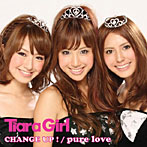【クリックで詳細表示】TiaraGirl/CHANGE UP！/pure love(DVD付)