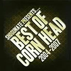 【クリックで詳細表示】CORN HEAD/BEST OF CORN HEAD 2004-2007