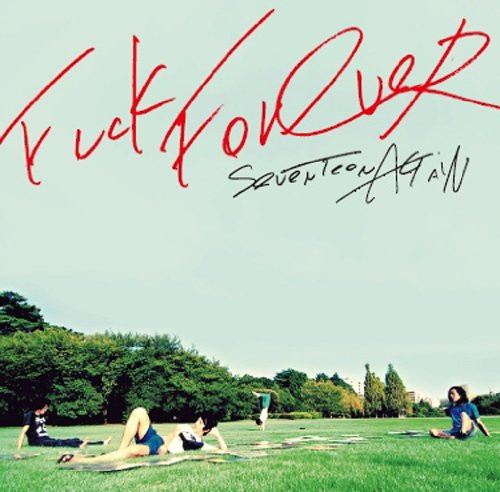 SEVENTEEN AGAiN/FUCK FOREVER