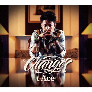 t-Ace/CHANGE?