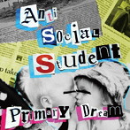 【クリックで詳細表示】ANTI×SOCIAL×STUDENT/Primary Dream