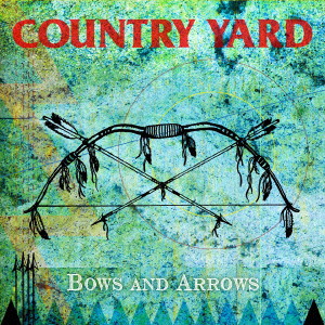 COUNTRY YARD/Bows And Arrows