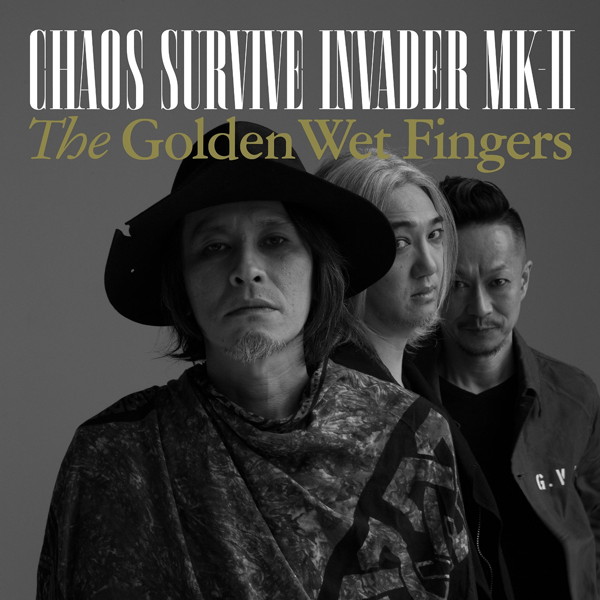 GOLDEN WET FINGERS/CHAOS SURVIVE INVADER MK-II