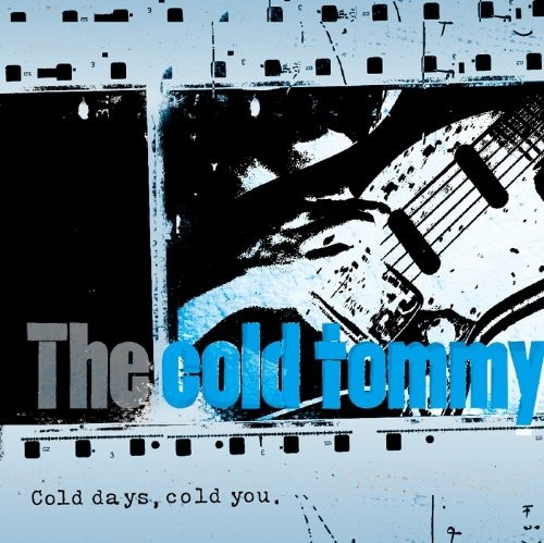 cold tommy/Cold days,cold you.