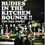 【クリックで詳細表示】SAX NIGHT/RUDIES SAX IN THE KITCHN BOUNCE！！(DVD付)