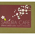 【クリックで詳細表示】tangerine.×Choucremes/さくら cafe(SPRING SWEET LOVE)(紙ジャケット仕様)