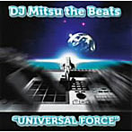 【クリックで詳細表示】DJ MITSU THE BEATS/UNIVERSAL FORCE