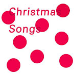 【クリックで詳細表示】Christmas Songs