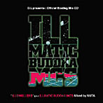 【クリックで詳細表示】ILLMATIC BUDDHA MC’S presents Official Bootleg MIX-CD