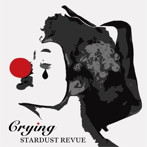 【クリックでお店のこの商品のページへ】スターダスト・レビュー/Crying(初回限定盤)(DVD付)