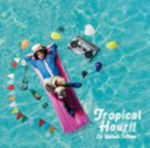 DJやついいちろう/Tropical Hour!!