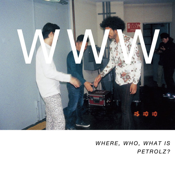 WHERE,WHO,WHAT IS PETROLZ?(通常盤)