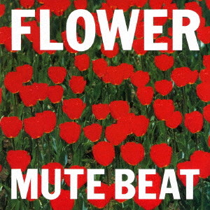 MUTE BEAT/FLOWER(UHQCD)
